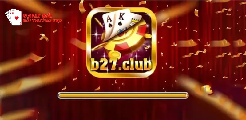 Một vài nét về cổng game bài B27 Club 