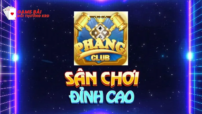 Tổng quan về cổng game bài Phang Club