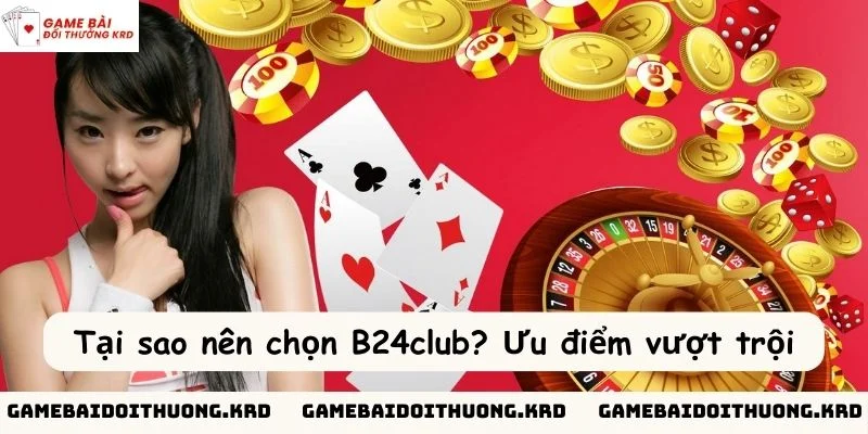 B24club có những điểm mạnh nổi bật giúp sân chơi thu hút đông đảo người chơi