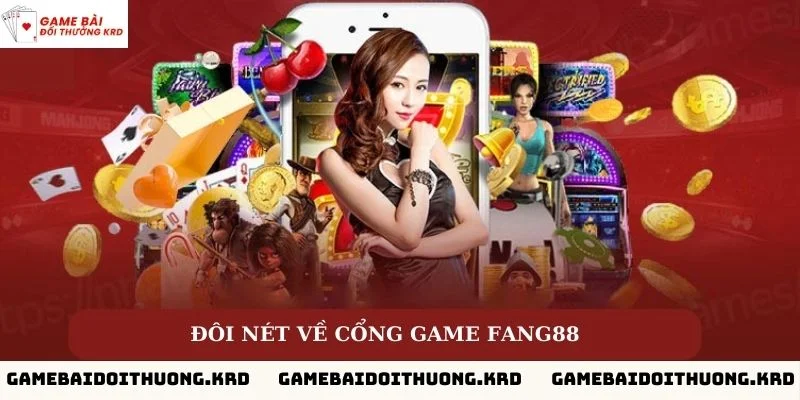 Đôi nét về cổng game Fang88