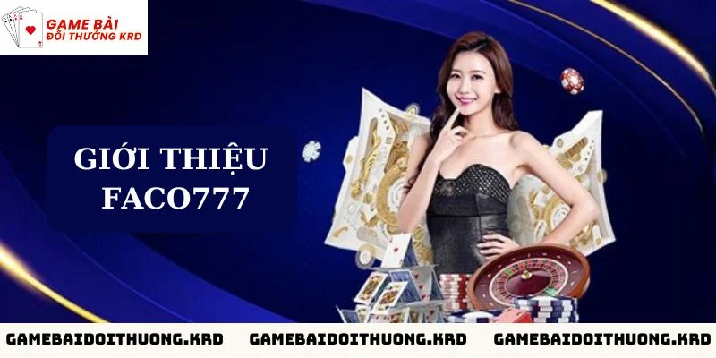 Giới thiệu chung về cổng game Faco777