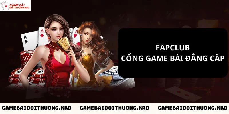 Giới thiệu chung về cổng game Fapclub