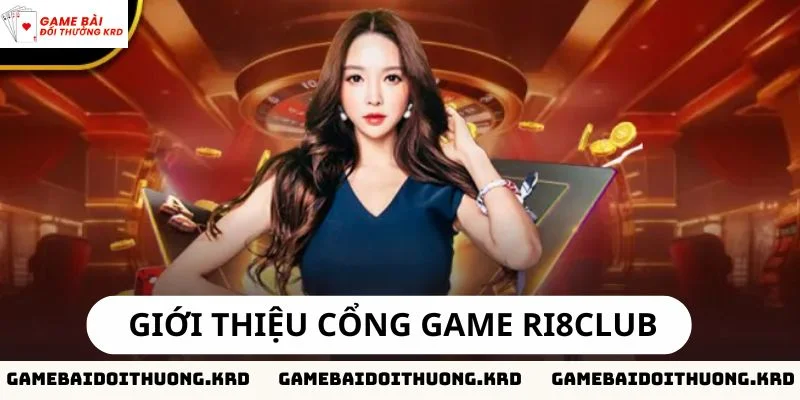 Giới thiệu chung về cổng game Ri8club