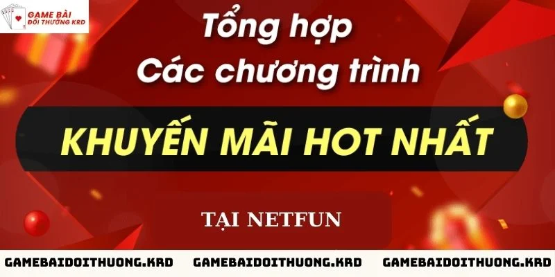 Tổng hợp những chương trình khuyến mãi Netfun