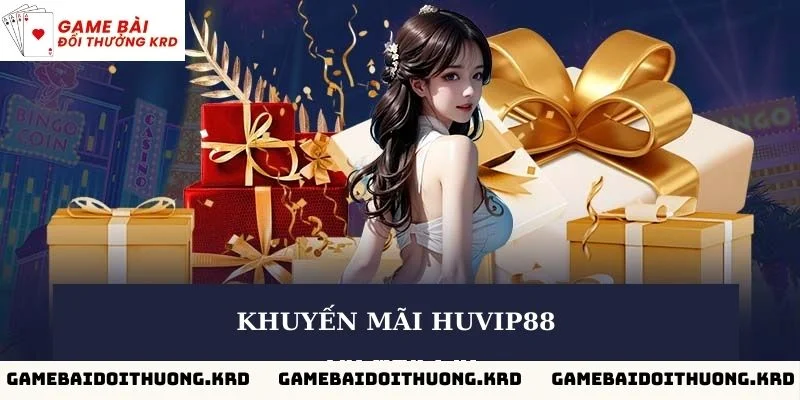 Tổng hợp những khuyến mãi Huvip88